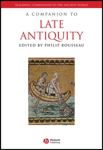 A Companion to Late Antiquity