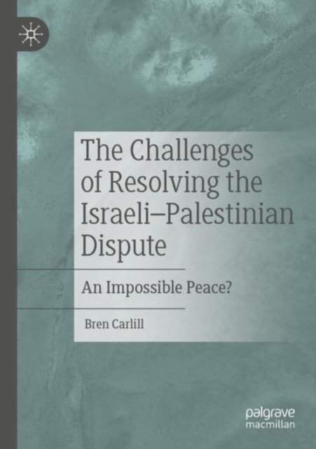 The Challenges of Resolving the Israeli–Palestinian Dispute