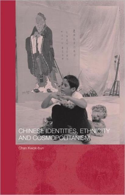 Chinese Identity, Ethnicity And Cosmopolitanism
