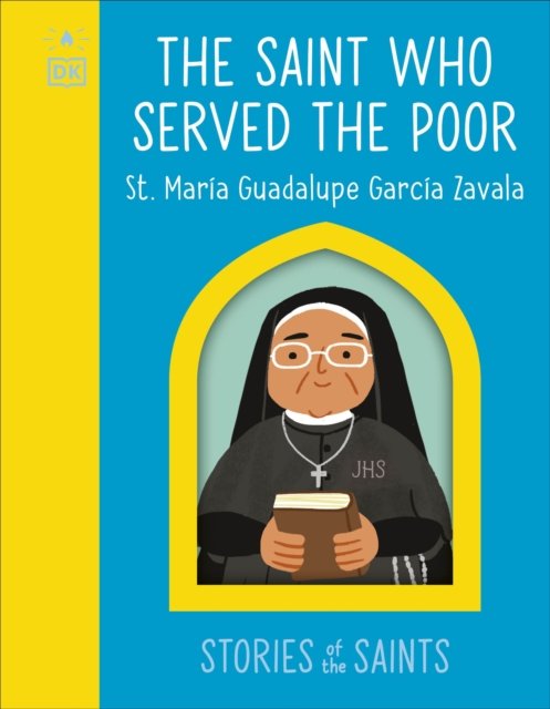 Saint who Served the Poor - St. María Guadalupe García Zavala