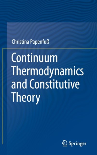 Continuum Thermodynamics and Constitutive Theory