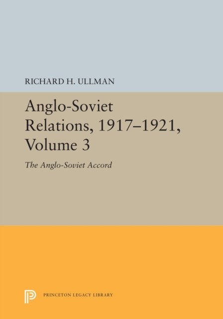 Anglo–Soviet Relations, 1917–1921, Volume 3 – The Anglo–Soviet Accord