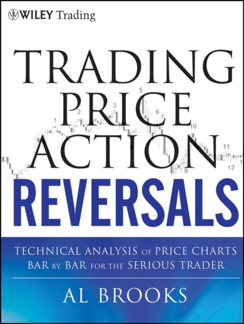 Trading Price Action Reversals – Technical Analysis Price Charts Bar by Bar for the Serious Trader