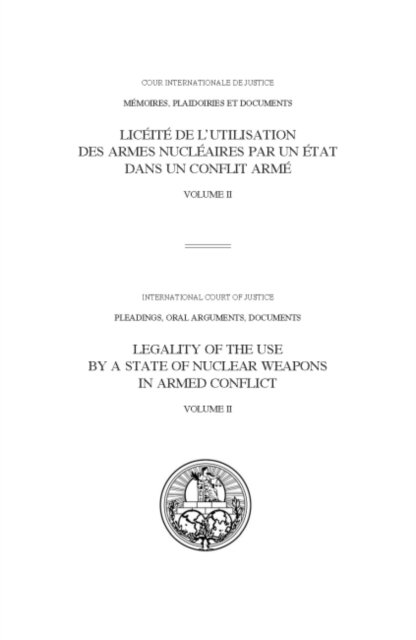 ICJ Pleadings, Legality of the Use by a State of Nuclear Weapons in Armed Conflict