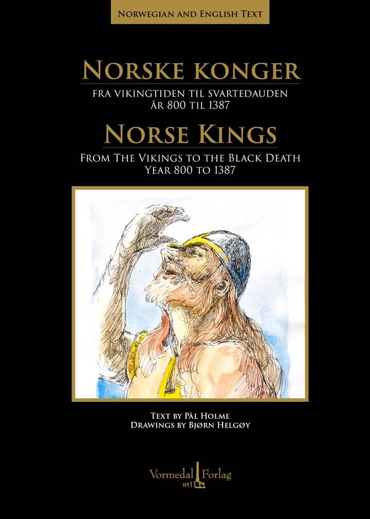 Norske konger fra vikingtiden til svartedauden  = Norse kings - fra vikingtiden til svartedauden år 800 til 1387 = from the vikings to the black death year 800 to 1387