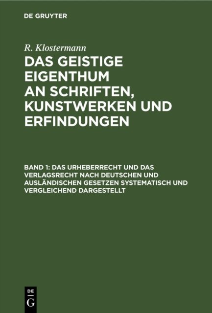 Das Urheberrecht Und Das Verlagsrecht Nach Deutschen Und Auslandischen Gesetzen Systematisch Und Vergleichend Dargestellt