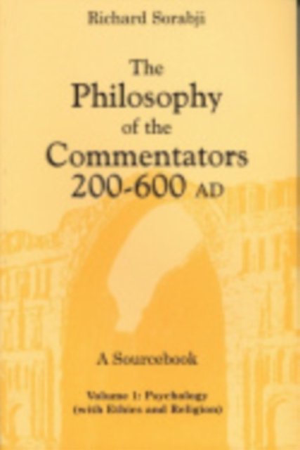 The Philosophy of the Commentators, 200–600 AD, a Sourcebook