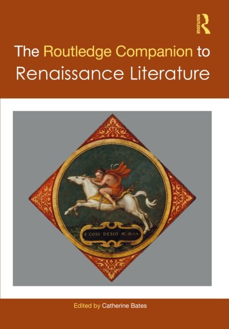 The Routledge Companion to Renaissance Literature