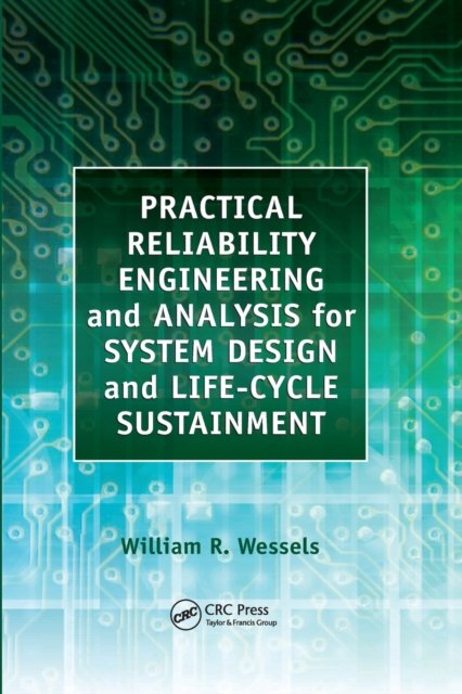 Practical Reliability Engineering and Analysis for System Design and Life-cycle Sustainment