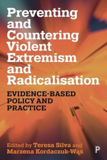 Preventing and Countering Violent Extremism and Radicalisation – Evidence–Based Policy and Practice