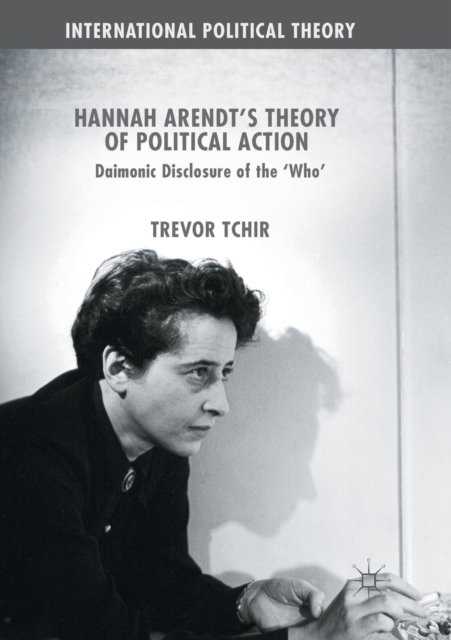 Hannah Arendt''s Theory of Political Action