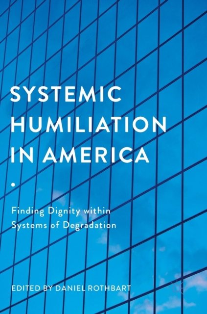 Systemic Humiliation in America