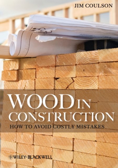 Wood in Construction – How to Avoid Costly Mistakes