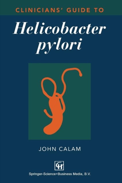 Clinicians'' Guide to Helicobacter Pylori
