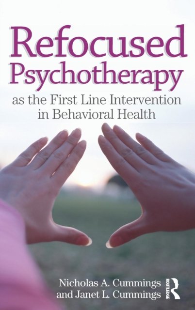 Refocused Psychotherapy as the First Line Intervention in Behavioral Health