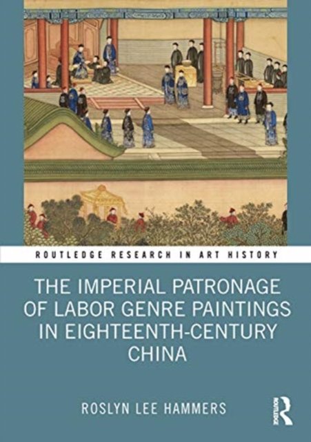 The Imperial Patronage of Labor Genre Paintings in Eighteenth-Century China