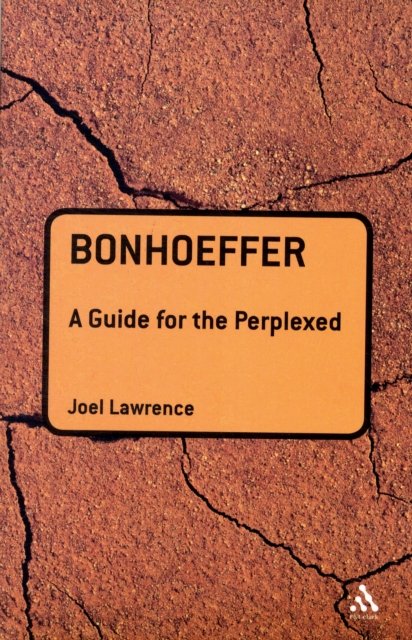 Bonhoeffer: A Guide for the Perplexed