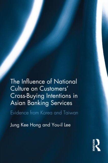 The Influence of National Culture on Customers'' Cross-Buying Intentions in Asian Banking Services