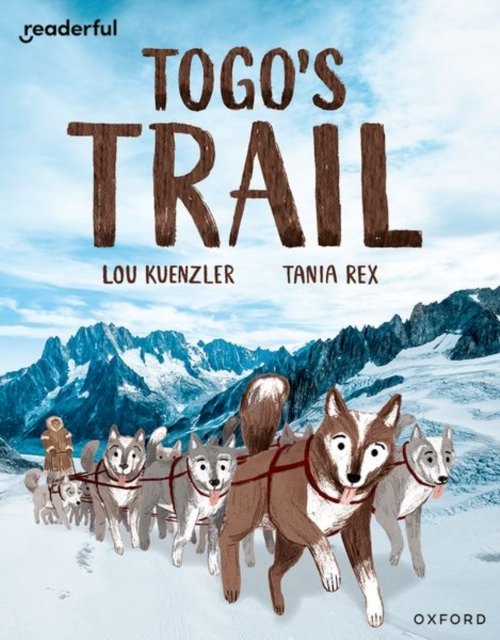 Readerful Independent Library: Oxford Reading Level 12: Togo''s Trail