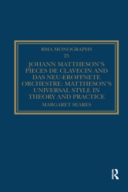 Johann Mattheson’s Pieces de clavecin and Das neu-eroffnete Orchestre