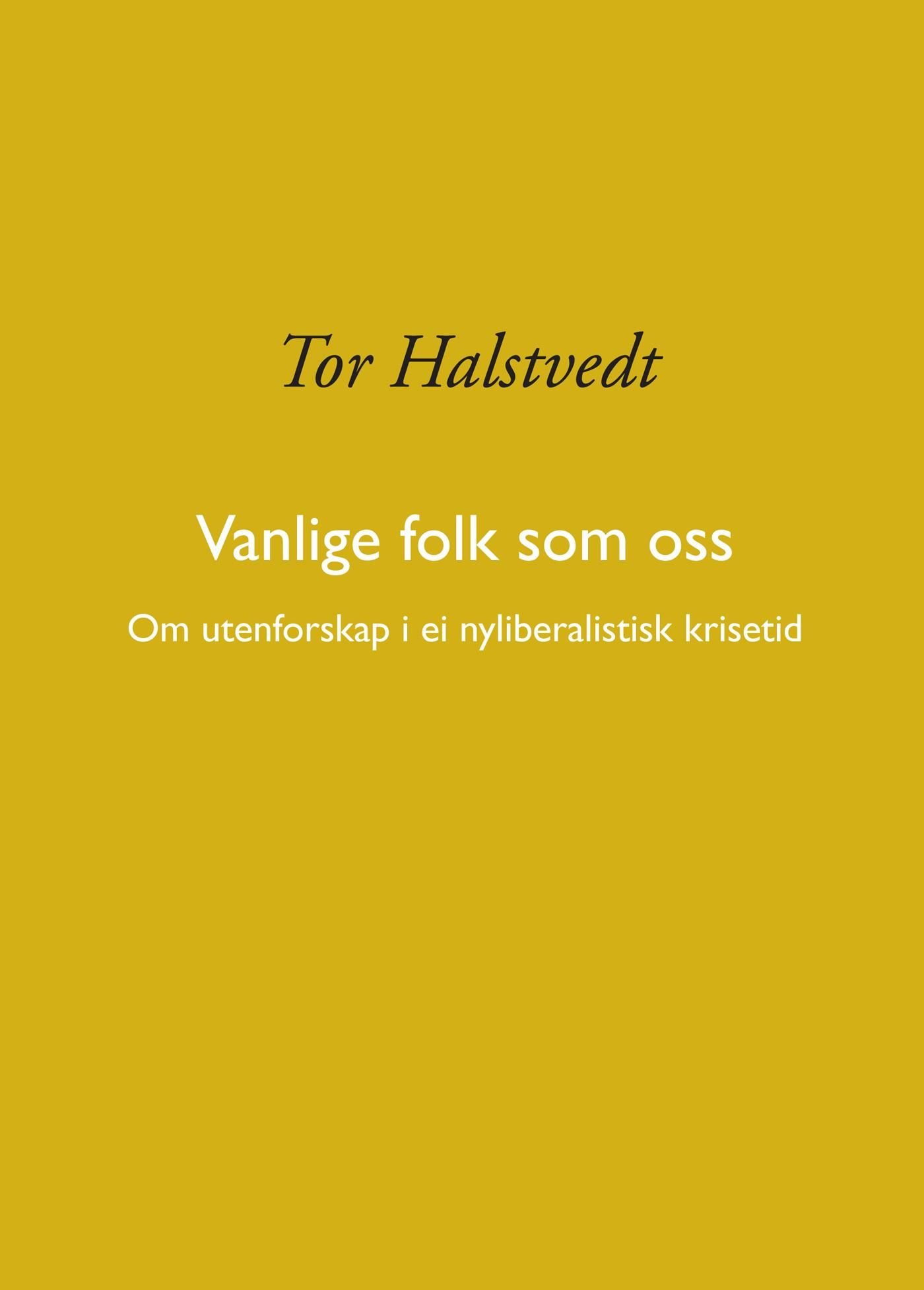 Vanlige folk som oss - om utenforskap i ei nyliberalistisk krisetid