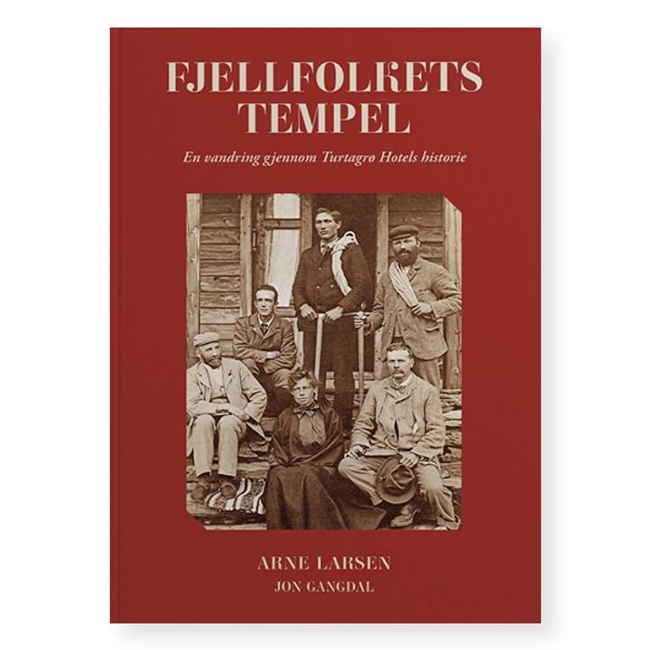 Fjellfolkets tempel - en vandring gjennom Turtagrø hotels historie
