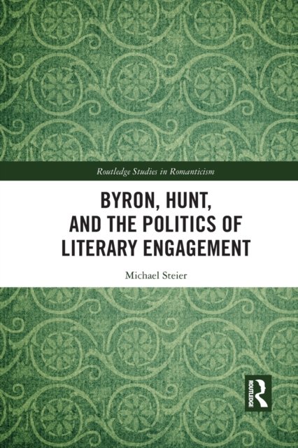 Byron, Hunt, and the Politics of Literary Engagement
