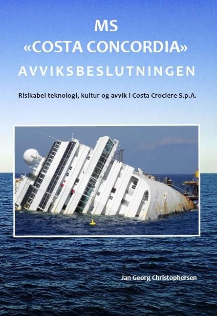 MS "Costa Concordia" - avviksbeslutningen : risikabel teknologi, kultur og avvik i Costa Conciere S.p.A