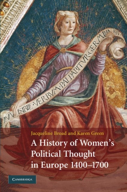 A History of Women''s Political Thought in Europe, 1400–1700