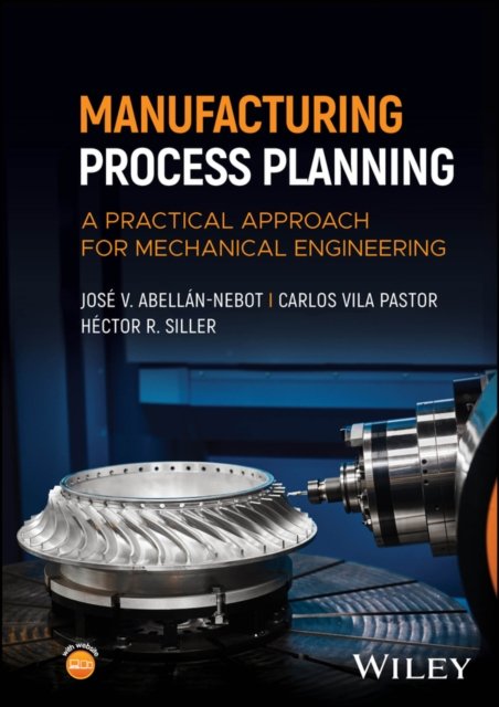 Manufacturing Process Planning: A Practical Approa ch for Mechanical Engineering