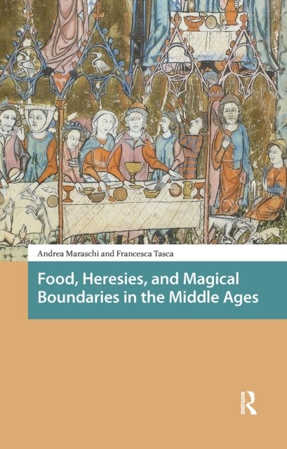 Food, Heresies, and Magical Boundaries in the Middle Ages