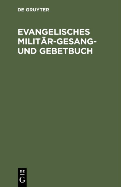 Evangelisches Militar-Gesang- Und Gebetbuch