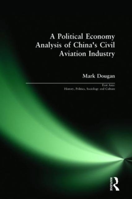 A Political Economy Analysis of China''s Civil Aviation Industry