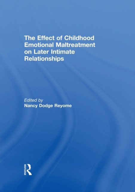 The Effect of Childhood Emotional Maltreatment on Later Intimate Relationships