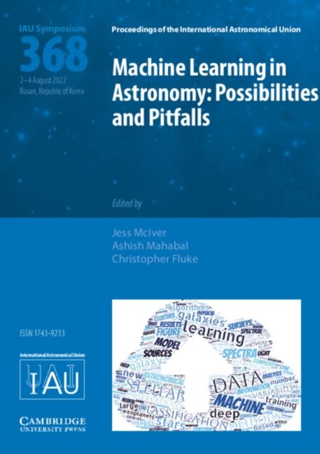 Machine Learning in Astronomy Iau S368
