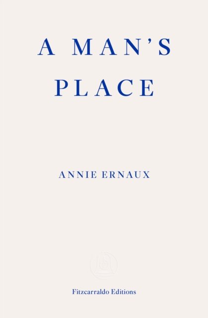 Man''s Place – WINNER OF THE 2022 NOBEL PRIZE IN LITERATURE