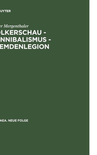 Völkerschau - Kannibalismus - Fremdenlegion