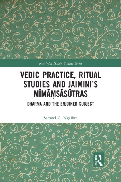 Vedic Practice, Ritual Studies and Jaimini’s Mimamsasutras