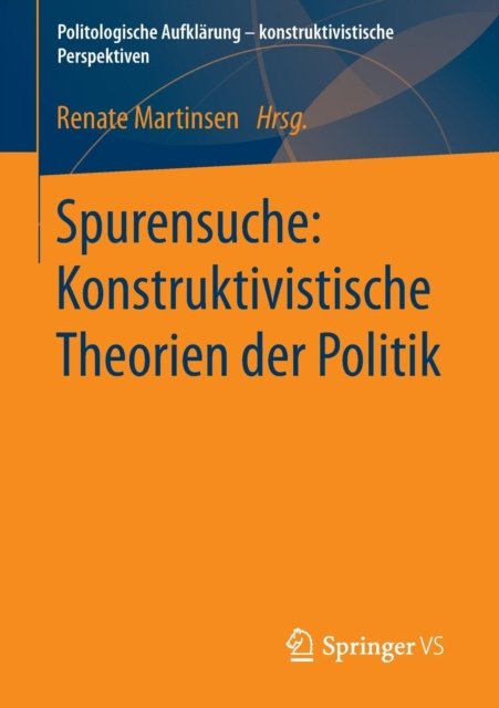 Spurensuche: Konstruktivistische Theorien der Politik