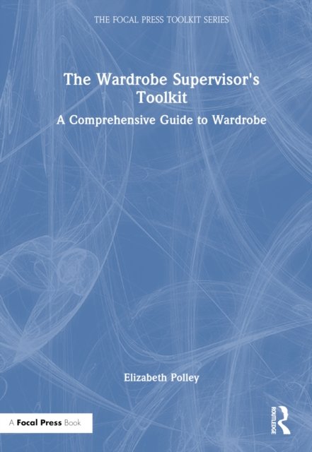 The Wardrobe Supervisor''s Toolkit