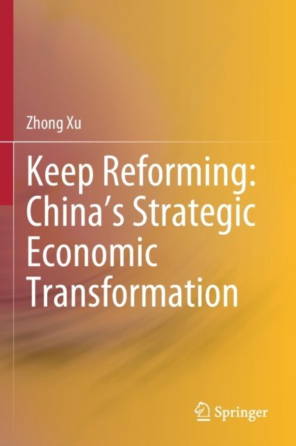 Keep Reforming: China’s Strategic Economic Transformation