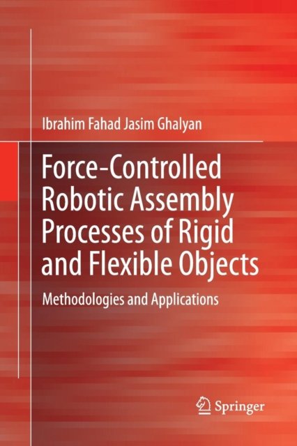 Force-Controlled Robotic Assembly Processes of Rigid and Flexible Objects