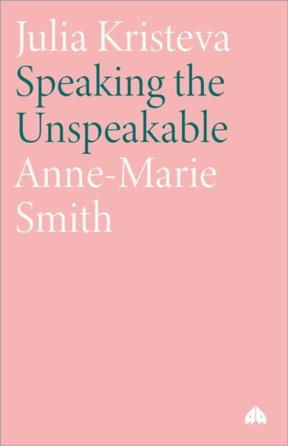 Julia Kristeva – Speaking the Unspeakable