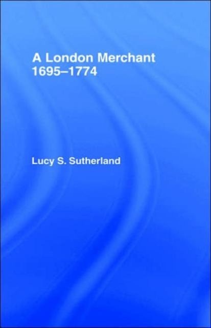A London Merchant 1695-1774
