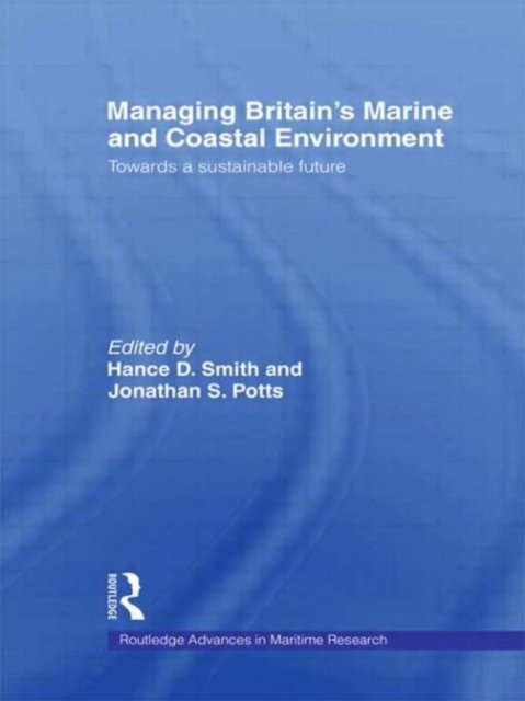 Managing Britain''s Marine and Coastal Environment