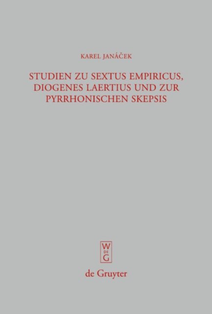 Studien zu Sextus Empiricus, Diogenes Laertius und zur pyrrhonischen Skepsis