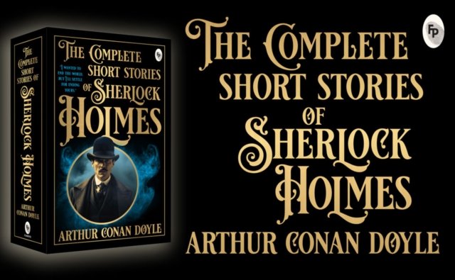 The Complete Short Stories of Sherlock Holmes