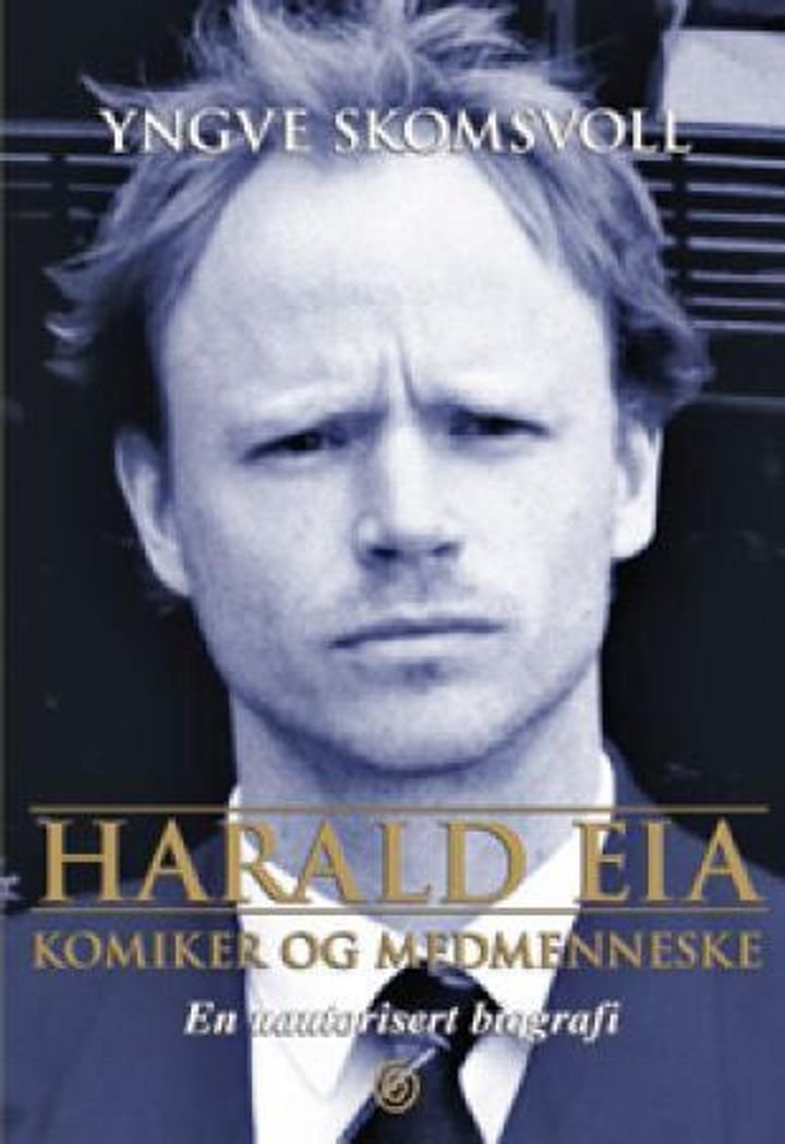 Harald Eia - komiker og medmenneske : en uautorisert biografi om Harald Meldal Eia