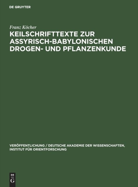 Keilschrifttexte Zur Assyrisch-Babylonischen Drogen- Und Pflanzenkunde