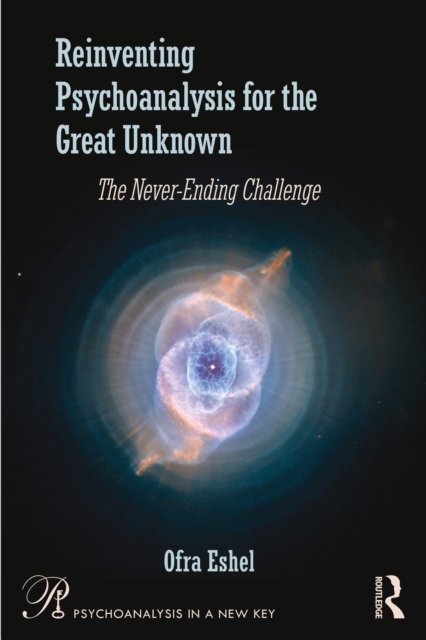 Reinventing Psychoanalysis for the Great Unknown
